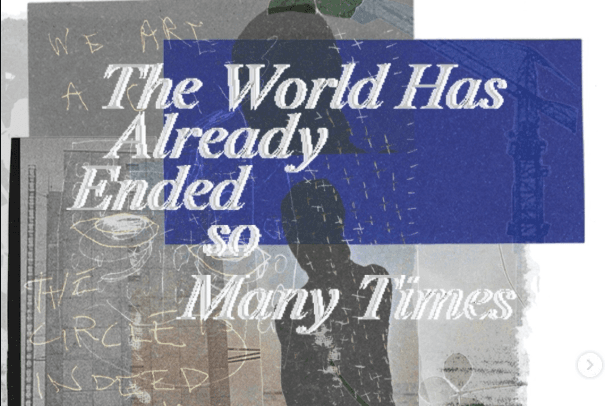 The World Has Already Ended So Many Times - tapahtuman kuva