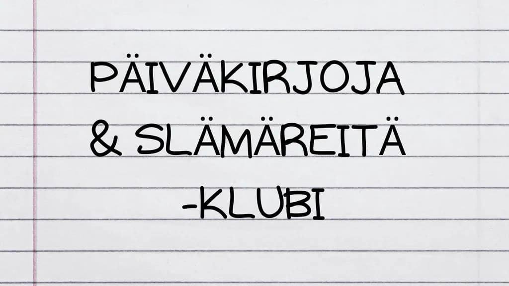 Päiväkirjoja & slämäreitä- klubi - tapahtuman kuva