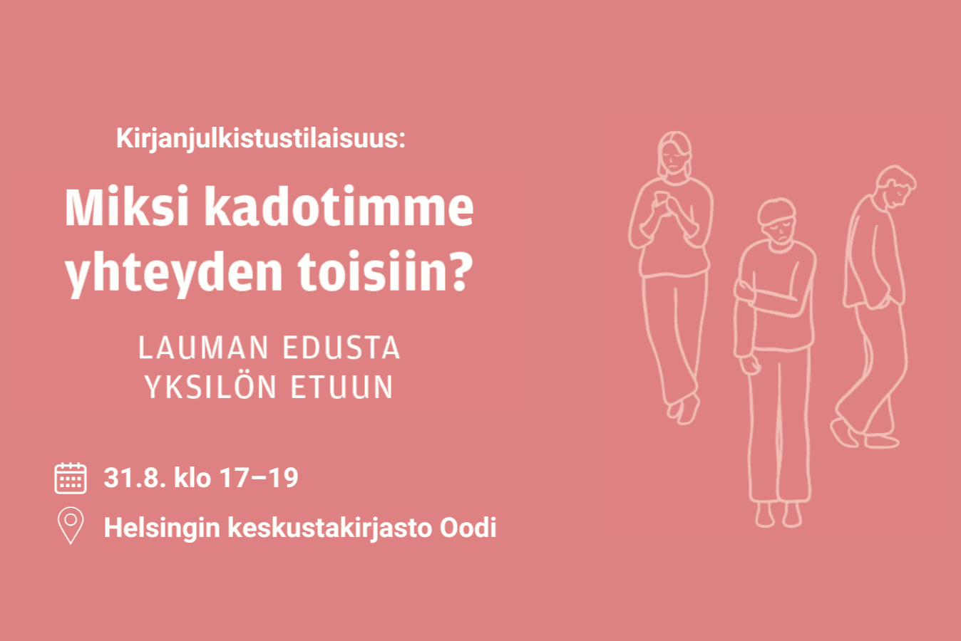 Kirjanjulkistustilaisuus: Miksi kadotimme yhteyden toisiin? Lauman edusta yksilön etuun - tapahtuman kuva