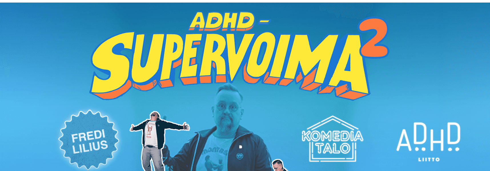 Fredi Lilius: ADHD - Supervoima 2 -stand up show - tapahtuman kuva