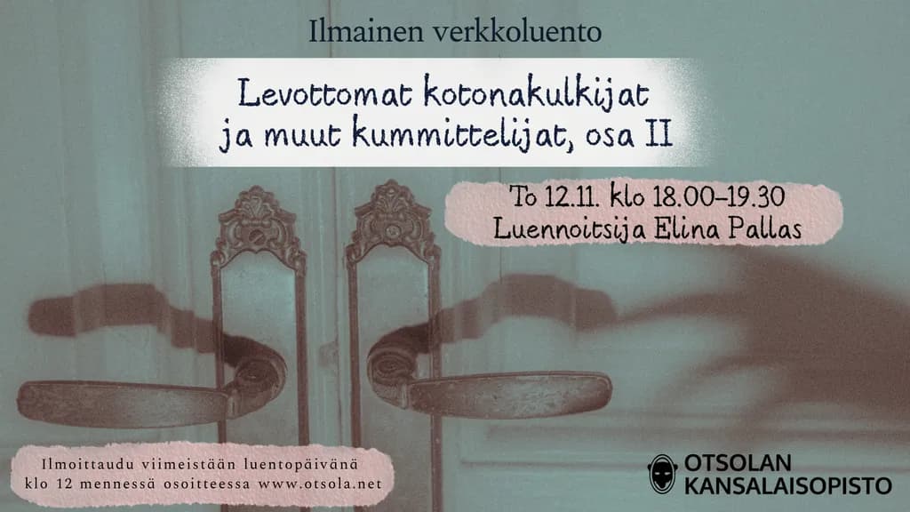 Levottomat kotonakulkijat ja muut kummittelijat, osa II (ilmainen verkkoluento) - tapahtuman kuva